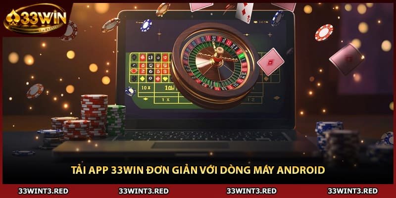 Tải app 33WIN đơn giản với dòng máy Android